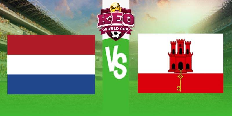 Soi kèo Hà Lan vs Gibraltar