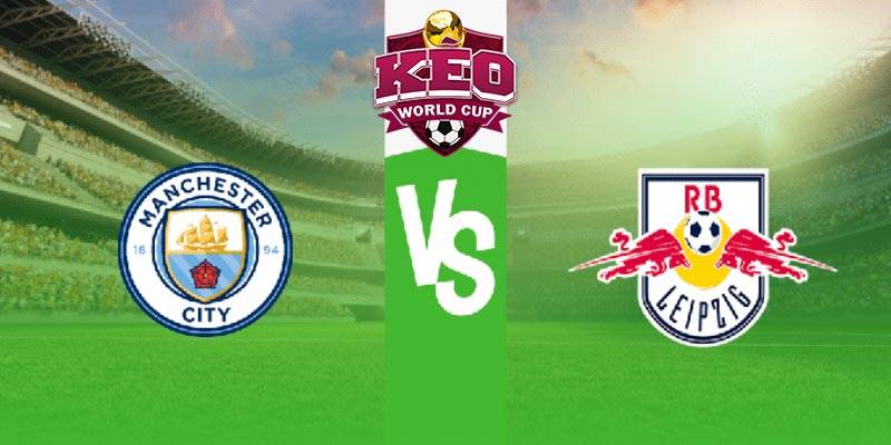 Soi kèo Man City vs RB Leipzig