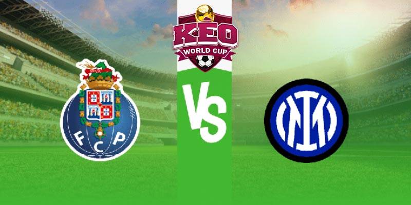 Soi kèo Porto vs Inter