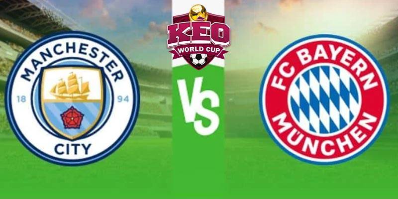Soi kèo Man City vs Bayern Munchen