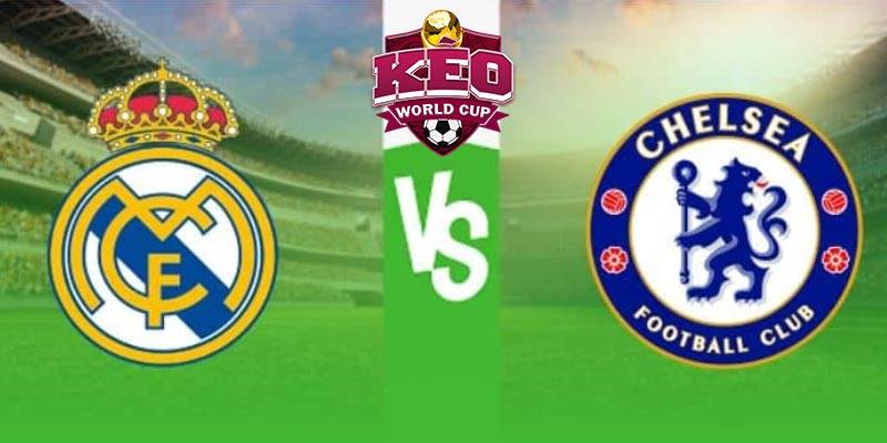 Soi kèo Real Madrid vs Chelsea