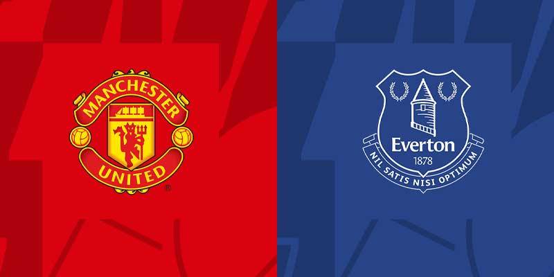 Thông tin Man United vs Everton trước trận